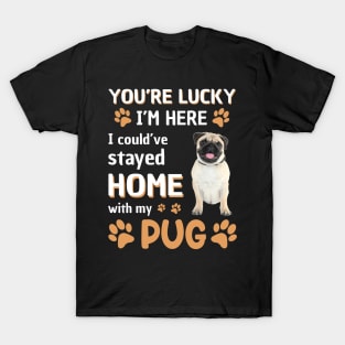 Lucky Have Home With My Pug Dog T-Shirt